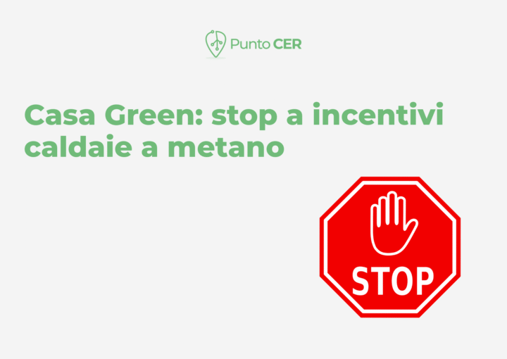 Casa Green e stop agli incentivi per caldaie a metano
